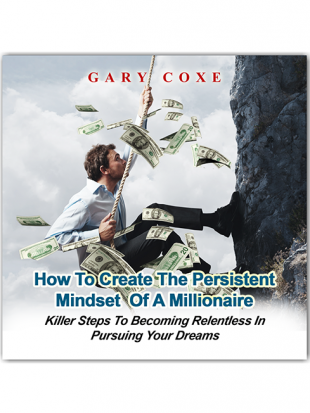 How to Create the Persistent Mindset of a Millionaire (Discounted Digital Download)